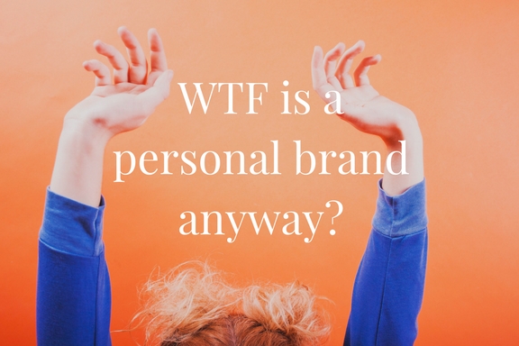 WTF is a personal brand? 